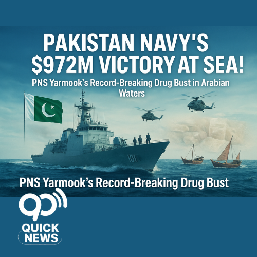 Pakistan Navy ship PNS Yarmook intercepts drug smuggling boats in Arabian Sea, seizing $972 million worth of narcotics — a historic maritime security success.